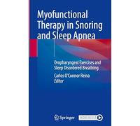 Myofunctional Therapy in Snoring and Sleep Apnea: Oropharyngeal Exercises and Sleep Disordered Breathing