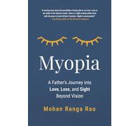Myopia: A Father’s Journey into Love, Loss, and Sight Beyond Vision