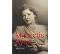 Myosotis Eyes: One Family's Journey With Alzheimer's Disease