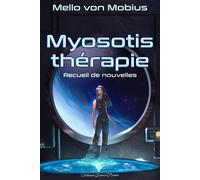 Myosotis thérapie Recueil de nouvelles - Mello Von Mobius - Cordes De Lune - broché - Recueil