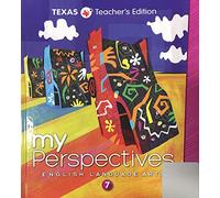 MyPerspectives English Language Arts Grade 7 - Texas Teacher's Edition