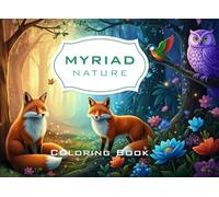 Myriad Forest: An Intricate Nature Coloring Book for Relaxation: Stress Relief Designs Featuring Wildlife & Botanical Illustrations for Teens and Grown-Ups