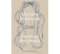 Myriam Mihindou Ilimb, l'essence des pleurs - Evelyne Toussaint - Musee Quai Branly - broché - Catalogue d'exposition