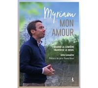 Myriam mon amour. Quand la lumière traverse le deuil