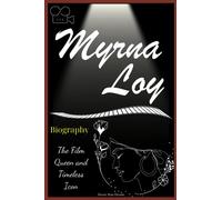 Myrna Loy Biography: The Film Queen and Timeless Icon