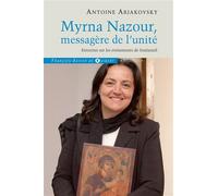 Myrna Nazour, messagère de l'unité des chrétiens Entretien sur le événements de Soufanieh, Damas - Antoine Arjakovsky - F.x. De Guibert - broché - Essai