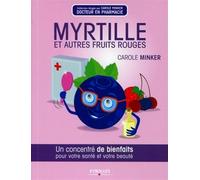Myrtille et autres fruits rouges Un concentré de bienfaits pour votre santé et votre beauté. - Carole Minker - Eyrolles - broché - Guide