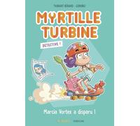 Myrtille Turbine détective - Marcia Vortex a disparu !