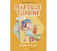 Myrtille Turbine détective - Scandale sur le ring !
