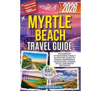 Myrtle Beach Travel Guide 2026: Oceanfront Attractions, Family Activities, Coastal Dining, Boardwalk Adventures, Hidden Spots, and Beach Getaways