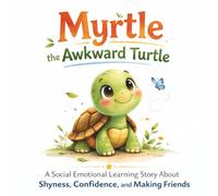 Myrtle the Awkward Turtle: A Social Emotional Learning Story About Shyness, Confidence, and Making Friends