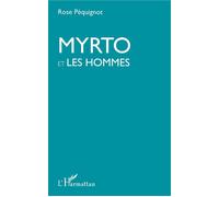 Myrto et les hommes - Rose Pequignot - L'harmattan - broché - Roman