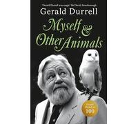 Myself and Other Animals: A posthumous work from the beloved conservationist to celebrate the centenary of his birth
