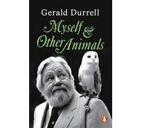 Myself and Other Animals: A posthumous work from the beloved conservationist to celebrate the centenary of his birth