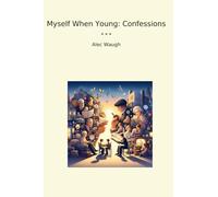 Myself When Young: Confessions (Classic Books)