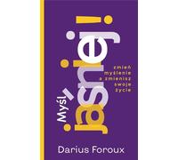 Myśl jaśniej - Darius Foroux (livre en polonais)