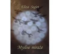 Myślne Miraże - Eliza Segiet (livre en polonais)