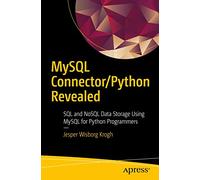 MySQL Connector/Python Revealed: SQL and NoSQL Data Storage Using MySQL for Python Programmers