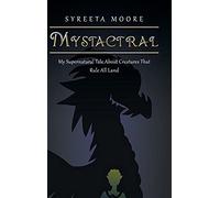 Mystactral: My Supernatural Tale About Creatures That Rule All Land