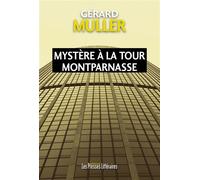 Mystère à la tour Montparnasse - Gérard Muller - Presses Litteraires - broché - Roman