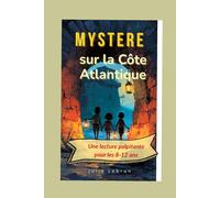 Mystère au bord de l'Atlantique: Une aventure mystérieuse et pleine d’amitié pour les enfants de 8 à 12 ans - entre maison hantée, énigmes et bord de mer