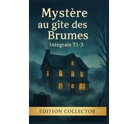 Mystère au gîte des Brumes - Édition Collector (Intégrale Tomes 1 à 3): Trois cosy mysteries feutrés où secrets, silence et meurtre s’invitent au gîte