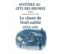 Mystère au Gîte des Brumes - Tome 8 : Le chant de Noël oublié (Édition spéciale Noël): Une partition oubliée, un enfant disparu, un Noël pas comme les autres...