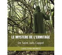 Mystere de l Ermitage de Saint Jans Cappel