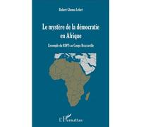 Mystère de la démocratie en Afrique (Le) L'exemple du RDPS au Congo Brazzaville - Robert Ghoma Lefort - L'harmattan - broché - Etude