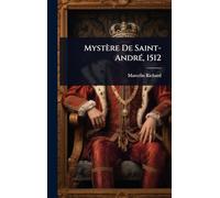 Mystère De Saint-AndrÃ(c), 1512