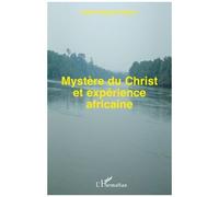 Mystère Du Christ Et Expérience Africaine - Rites Et Histoire Du Congo Comme Témoignage De Vérité Chrétienne