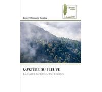 Mystère du fleuve: La force du Bassin du Congo