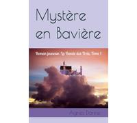 Mystère en Bavière: Roman jeunesse. La Bande des Trois, Tome 1