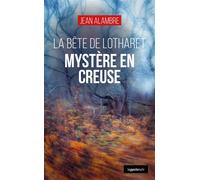 Mystere en creuse (geste) - la bete de lotharet (coll. geste noir) La bête de Lotharet - Jean Alambre - Geste - broché - Roman