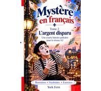 Mystère en français. L’argent disparu. Tome 2.: Une histoire policière pour le niveau A2. Illustrations. Vocabulaire. Exercices.