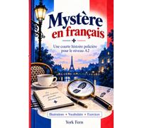 Mystère en français. Une courte histoire policière pour le niveau A2: Illustrations. Vocabulaire. Exercices.