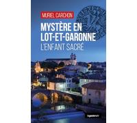 Mystère en Lot-et-Garonne - L'enfant sacré