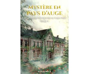 MYSTÈRE EN PAYS D’AUGE: Une aventure des quatre de Saint-Phil