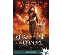 Mystère et boule de poils: Chasseuse de l'ombre, T2