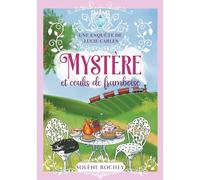 Mystère et coulis de framboise: Une enquête de Lucie Carles