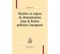 Mystère et enjeux de dramatisation dans la fiction policière émergente - Marc Vervel - Honore Champion - broché - Essai