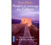 Mystère et message des Cathares, hérésie ou religion de la liberté individuelle