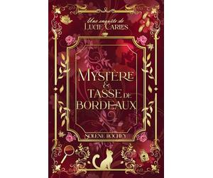 Mystère et tasse de Bordeaux: Une enquête de Lucie Carles