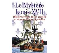 Mystère Louis XVII - Histoire secrète…