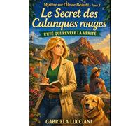 Mystère sur l’Île de Beauté - Tome 3 : Le Secret des Calanques Rouges: Quand la beauté cache… la vérité devient dangereuse.