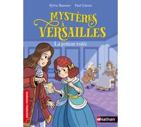 Mystères à Versailles – La potion volée – Roman historique – De 7 à 11 ans – Nathan