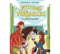 Mystères à Versailles - Le cheval inconnu - Roman historique - De 7 à 11 ans
