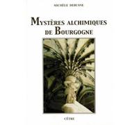 Mysteres alchimiques de bourgogne - Michèle Debusne - Cetre Eds - broché - Essai