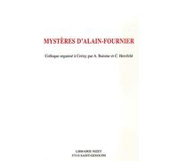 Mystères d'Alain-Fournier: Colloque organisé à Cerisy du 24 au 31 août 1996