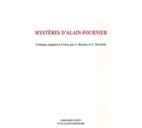 Mystères D'alain-Fournier - Colloque Organisé À Cerisy Du 24 Au 31 Août 1996